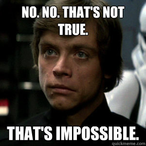 No_thats-not-true-thats-impossibl-J5n6.jpg
